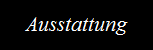 Ausstattung
